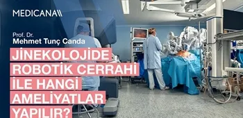 Jinekolojide Robotik Cerrahi ile Hangi Ameliyatlar Yapılır?