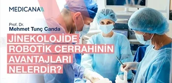Jinekolojide Robotik Cerrahinin Avantajları Nelerdir?