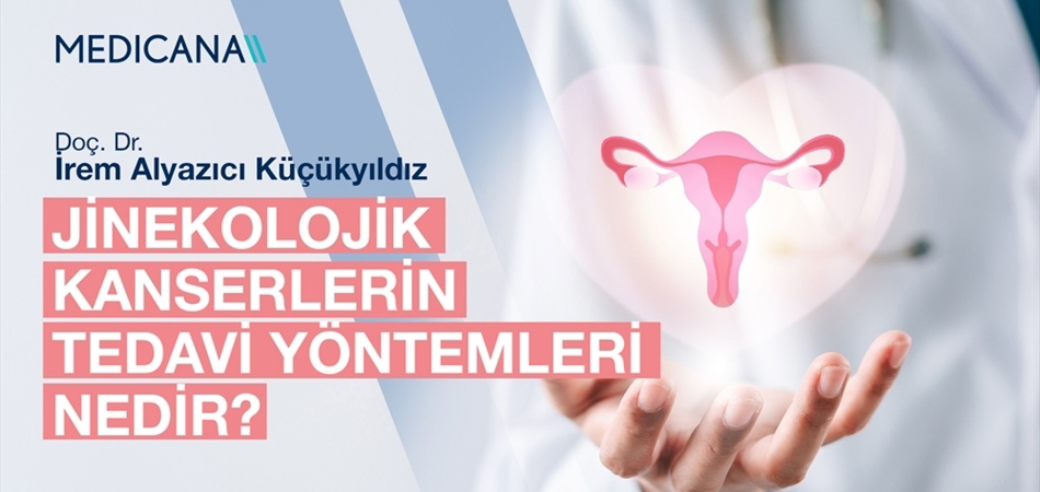 Jinekolojik Kanserlerin Tedavi Yöntemleri Nedir?