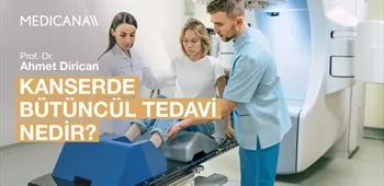 Kanserde Bütüncül Tedavi Nedir?