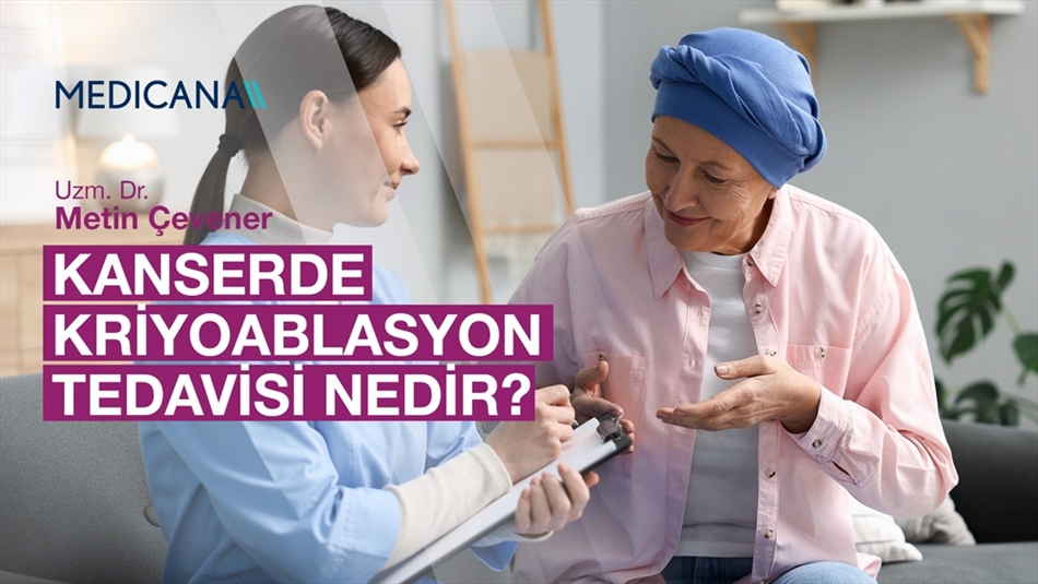 Kanserde Kriyoablasyon Tedavisi Nedir?