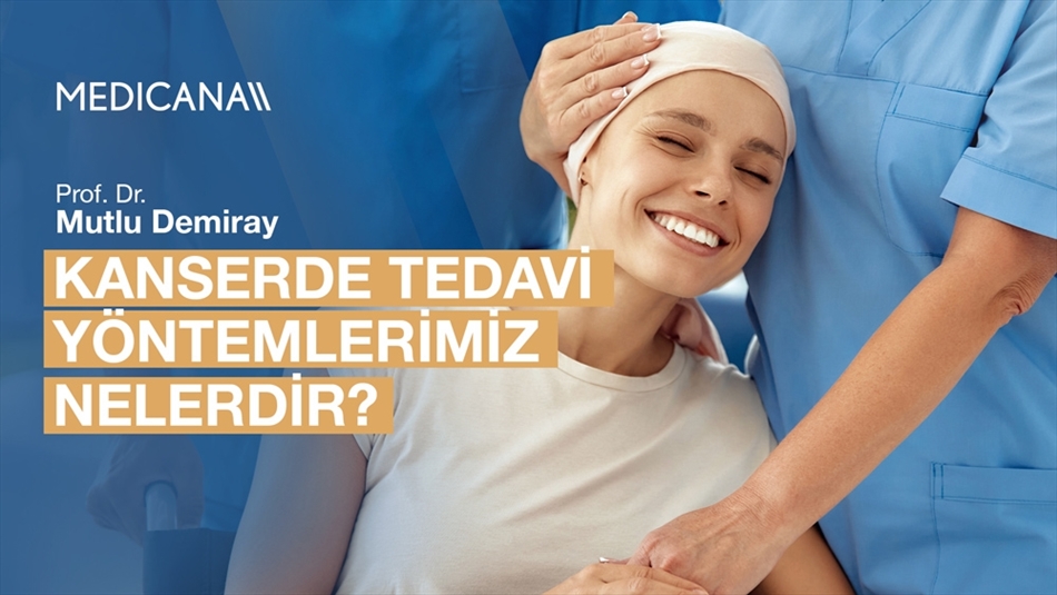 Kanserde Tedavi Yöntemlerimiz Nelerdir?