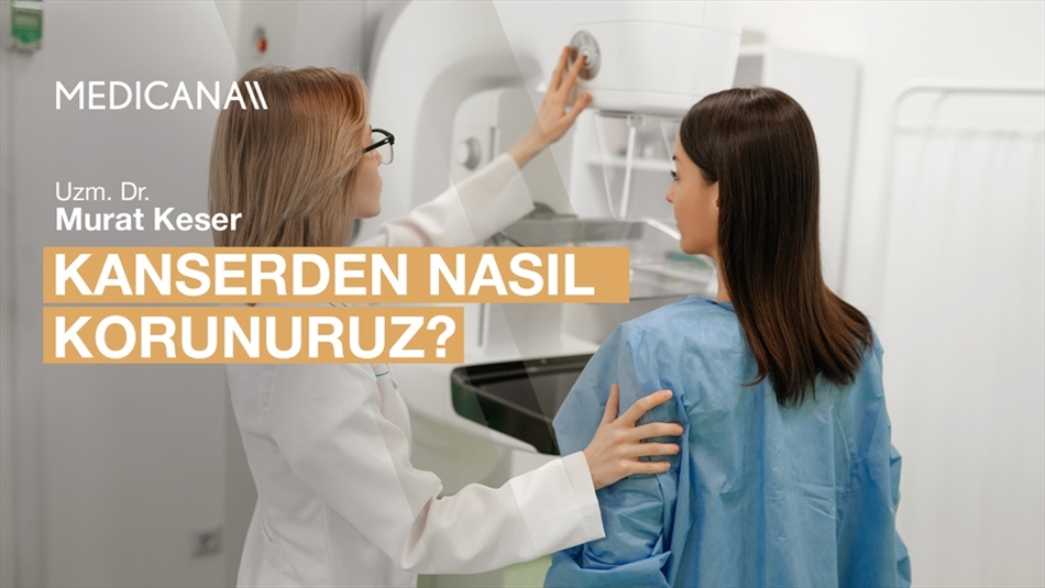 Kanserden Nasıl Korunuruz?