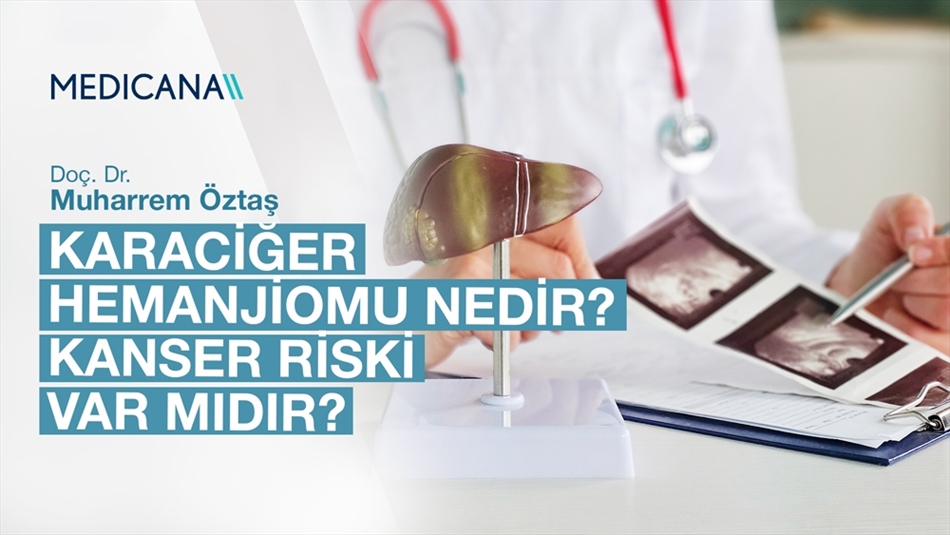 Karaciğer Hemanjiomu Nedir? Kanser Riski Var mıdır?