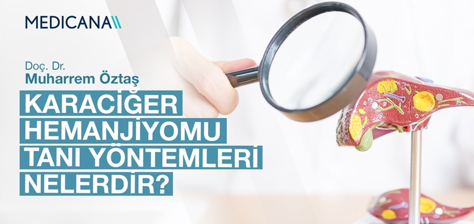 Karaciğer Hemanjiomu Tanı Yöntemleri Nelerdir?