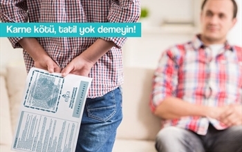 Kötü karneye 'tatil yok' demeyin