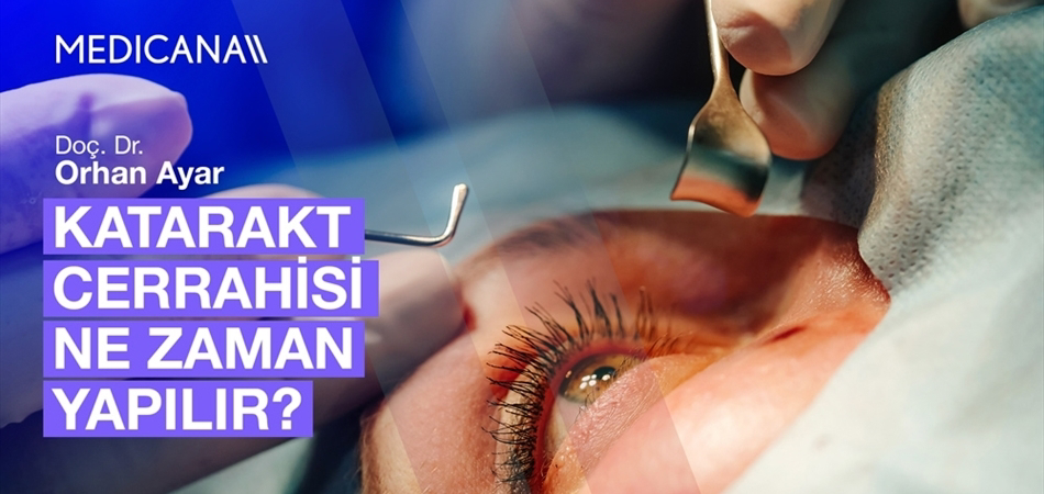 Katarakt Cerrahisi Ne Zaman Yapılır?