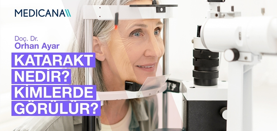 Katarakt Nedir? Kimlerde Görülür?