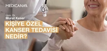 Kişiye Özel Kanser Tedavisi Nedir?