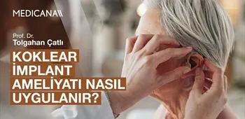 Koklear İmplant Ameliyatı Nasıl Uygulanır?