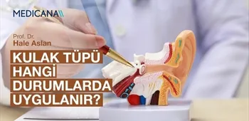 Kulak Tüpü Hangi Durumlarda Uygulanır?