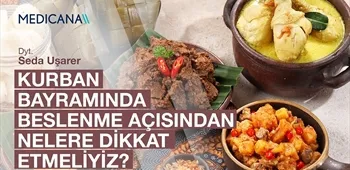 Kurban Bayramı'nda Beslenme Açısından Nelere Dikkat Etmeliyiz?