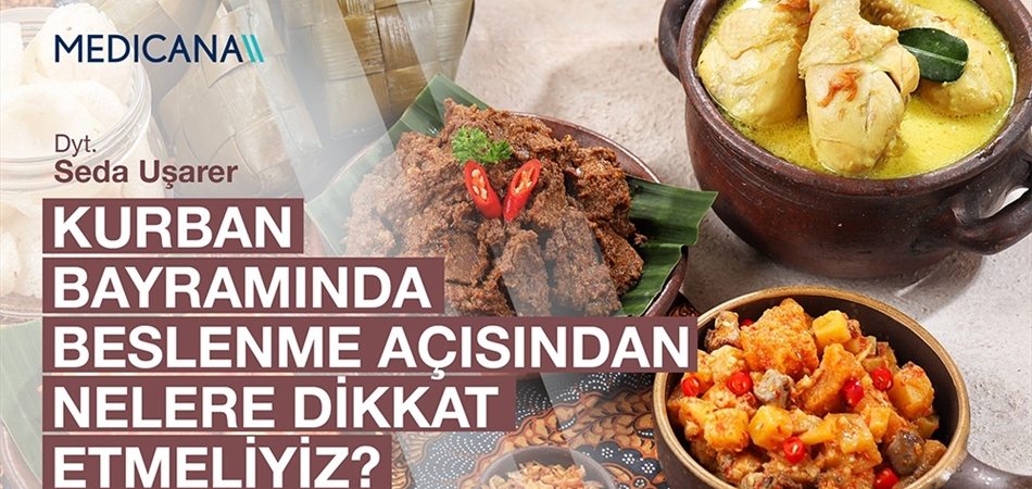 Kurban Bayramı'nda Beslenme Açısından Nelere Dikkat Etmeliyiz?