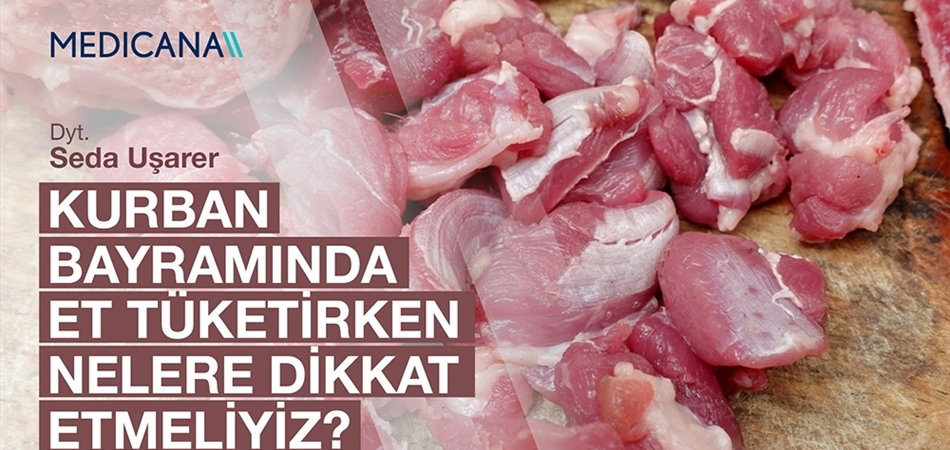 Kurban Bayramı'nda Et Tüketirken Nelere Dikkat Etmeliyiz?
