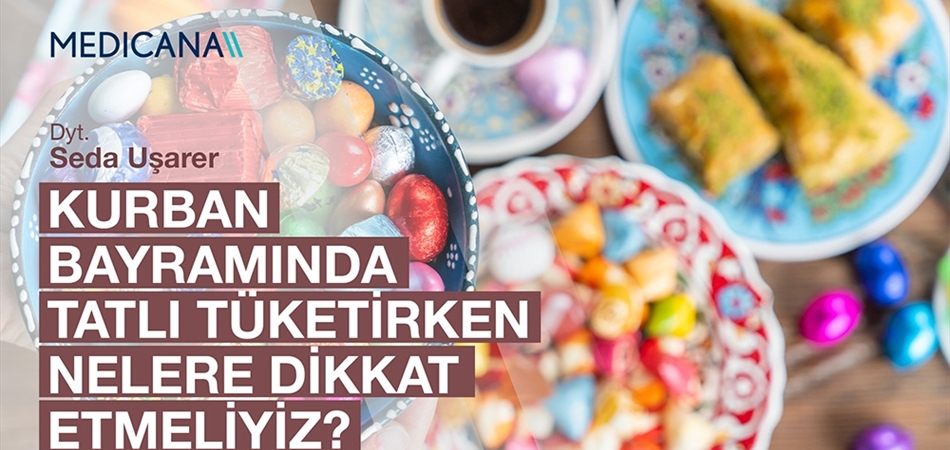 Kurban Bayramı'nda Tatlı Tüketirken Nelere Dikkat Etmeliyiz?