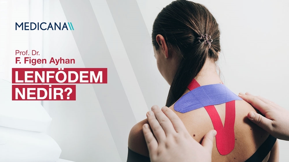 Lenfödem Nedir? Tedavisi Nasıldır?