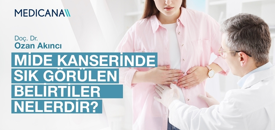 Mide Kanserinde Sık Görülen Belirtiler Nelerdir?