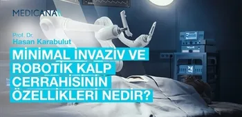 Minimal İnvaziv ve Robotik Kalp Cerrahisinin Özellikleri Nedir?