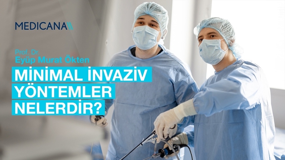 Minimal İnvaziv Yöntemler Nelerdir?