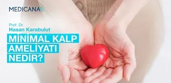 Minimal Kalp Ameliyatı Nedir?