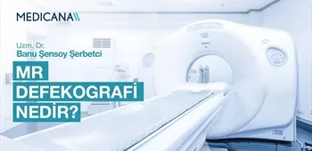 MR Defekografi Nedir?