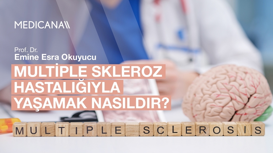 Multiple Skleroz Hastalığıyla Yaşamak Nasıldır?