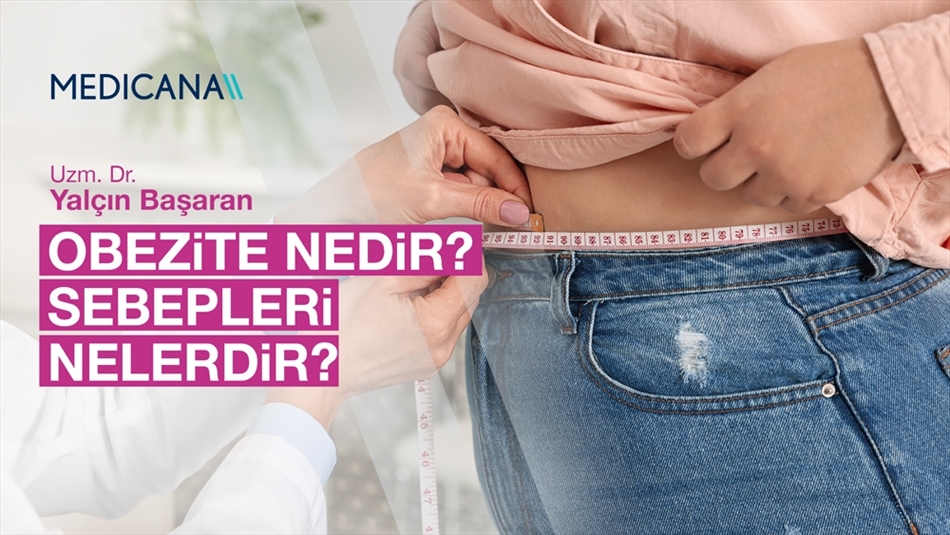 Obezite Nedir? Sebepleri Nelerdir?