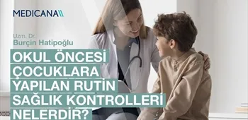 Okul Öncesi Çocuklara Yapılan Rutin Sağlık Kontrolleri Nelerdir?