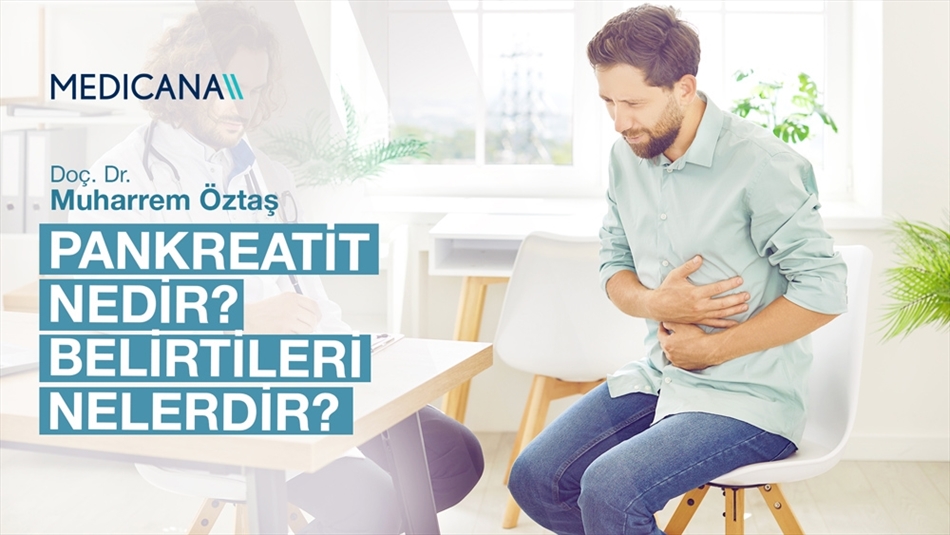 Pankreatit Nedir? Belirtileri Nelerdir?