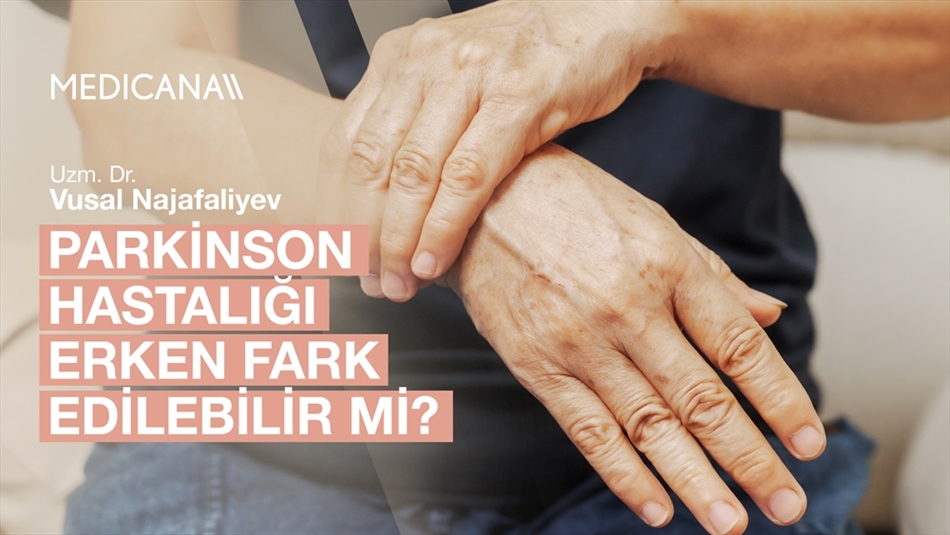 Parkinson Hastalığı Erken Fark Edilebilir mi?