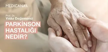 Parkinson Hastalığı Nedir? Belirtileri Nelerdir?