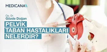 Pelvik Taban Hastalıkları Nelerdir?