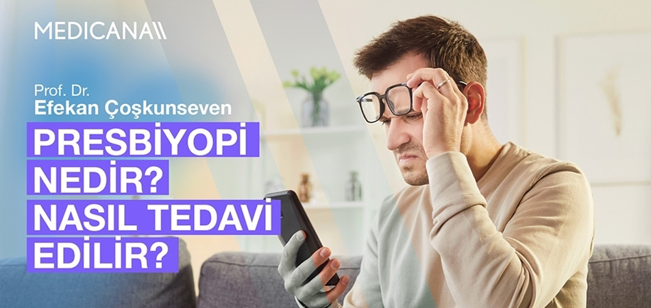 Presbiyopi Nedir? Nasıl Tedavi Edilir?