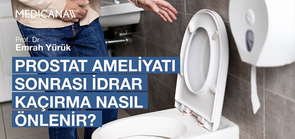 Prostat Ameliyatı Sonrası İdrar Kaçırma Nasıl Önlenir?