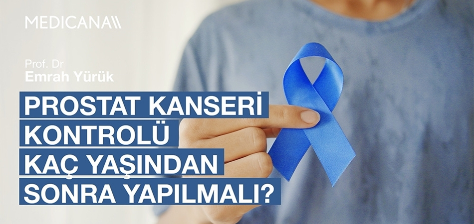 Prostat Kanseri Kontrolü Kaç Yaşından Sonra Yapılmalı?