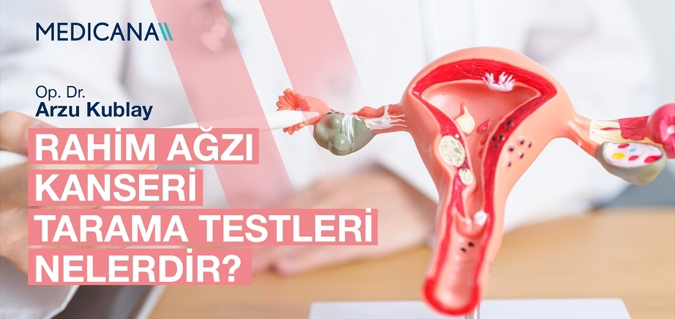 Rahim Ağzı Kanseri Tarama Testleri Nelerdir?