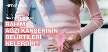 Rahim Ağzı Kanserinin Belirtileri Nelerdir?