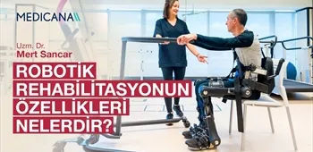 Robotik Rehabilitasyonun Özellikleri Nelerdir?