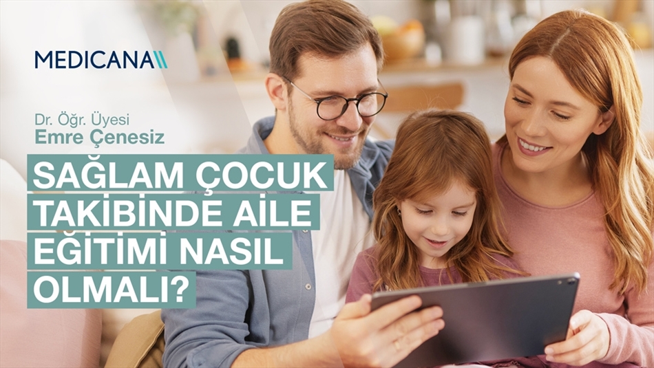 Sağlam Çocuk Takibinde Aile Eğitimi Nasıl Olmalı?