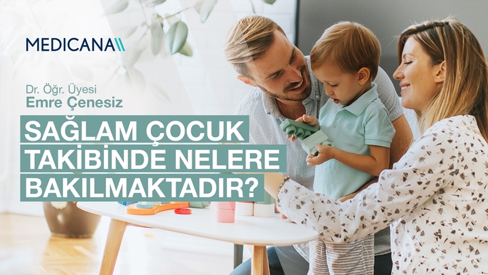 Sağlam Çocuk Takibinde Nelere Bakılmaktadır?