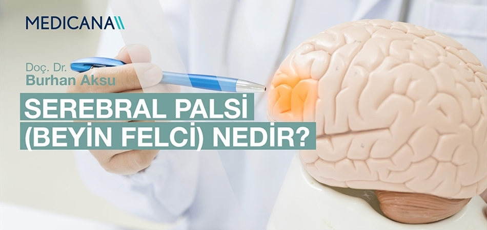 Serebral Palsi (Beyin Felci) Nedir?