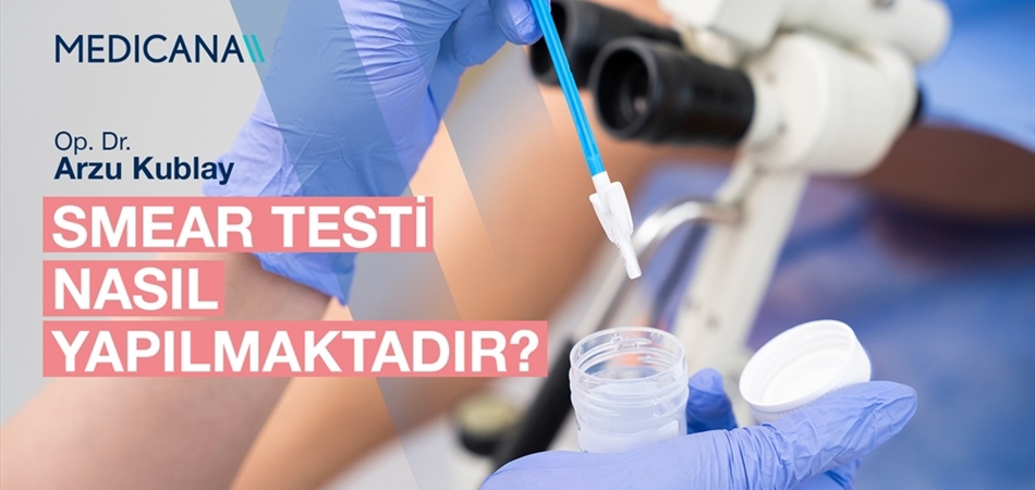 Smear Testi Nasıl Yapılmaktadır?