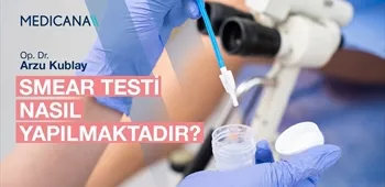 Smear Testi Nasıl Yapılmaktadır?