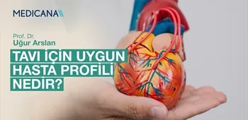 TAVI için Uygun Hasta Profili Nedir?