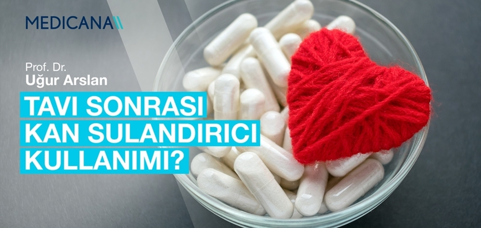 TAVI Sonrası Kan Sulandırıcı Kullanımı?