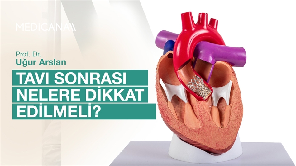 TAVI Sonrası Nelere Dikkat Edilmeli?