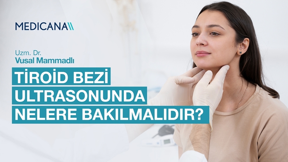 Tiroid Bezi Ultrasonunda Nelere Bakılmalıdır?