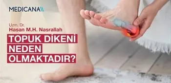 Topuk Dikeni Neden Olmaktadır?