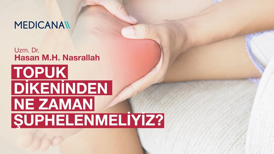 Topuk Dikeninden Ne Zaman Şüphelenmeliyiz?