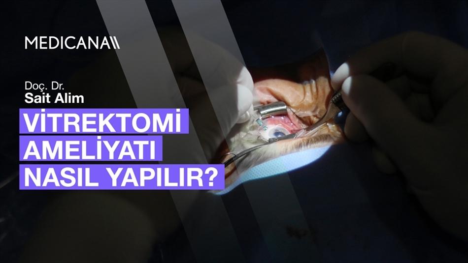 Vitrektomi Ameliyatı Nasıl Yapılır?